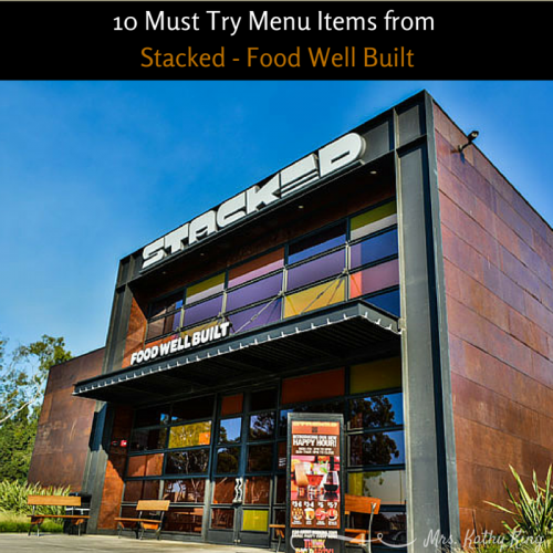 10 Must Try Menu items @STACKED #Food Well Built