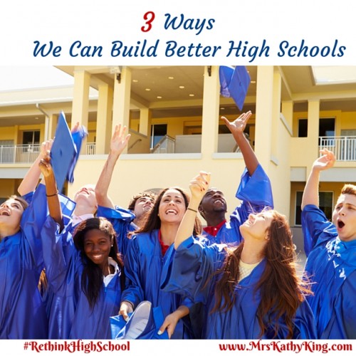 Looking for a High School? Here's 3 ways we can build a better High School  #RethinkHighSchool #spon