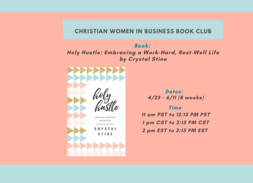 Holy Hustle: Embracing a Work-Hard, Rest-Well Life by Crystal Stine
