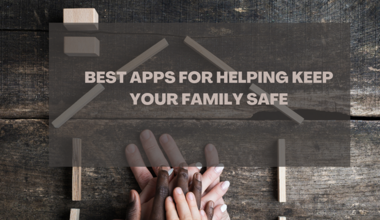 Best Apps for Helping Keep Your Family Safe