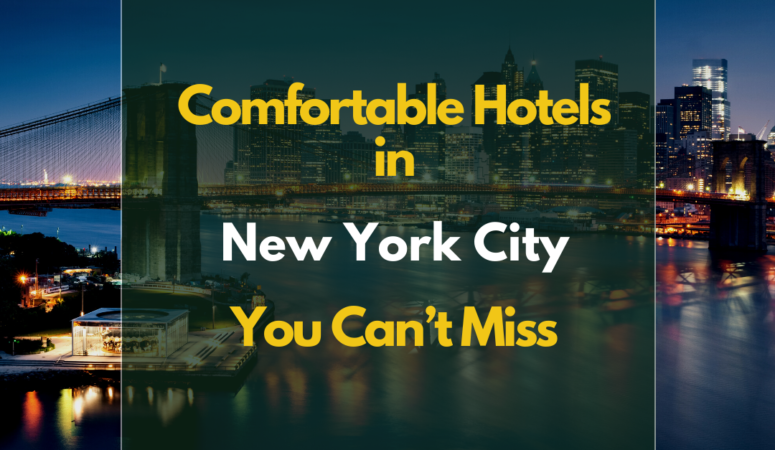 Comfortable Hotels in New York City You Can’t Miss