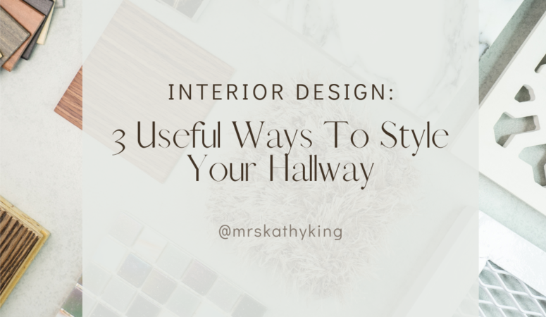 Interior Design: 3 Useful Ways To Style Your Hallway